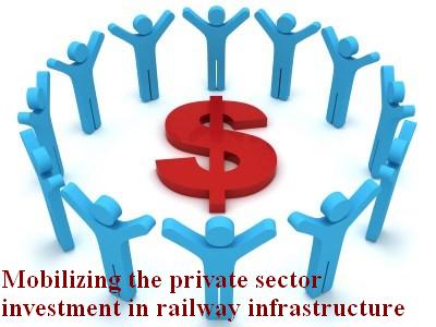 Mobilizing the private sector investment in railway infrastructure